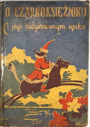 Różycki Zygmunt - The fairy tale about the wizard and his naughty son. Warsaw 1938 Wyd. M. Arcta.