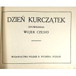 [Kędzierski Czesław] - Dzień kurczątek. Opowiedział Wujek Czesio. Poznań [nie po 1939] Wyd. Polskie R. Wegnera. Edition BIAS Paris.
