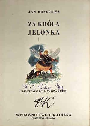 Brzechwa Jan - For the king of the Yelons. Illustrated by J. M. Szancer. Warsaw-Krakow 1950 Edited by E. Kuthan.