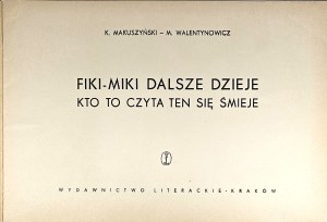Makuszyński Kornel, Walentynowicz Marian - Fiki Miki dalsze dzieje kto to czyta ten się śmieje. Kraków 1958 Wyd. Literackie.