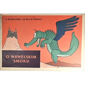 Makuszyński Kornel, Walentynowicz Marian - O wawelskim smoku. Kraków 1961 Wyd. Literackie.