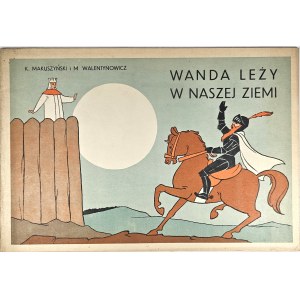 Makuszyński Kornel, Walentynowicz Marian - Wanda leży w naszej ziemi. Kraków 1961 Wyd. Literackie.