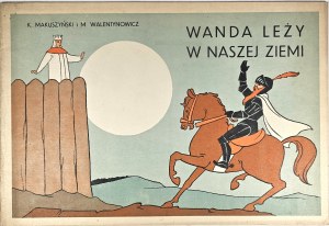 Makuszyński Kornel, Walentynowicz Marian - Wanda lies in our land. Kraków 1961 Wyd. Literackie.