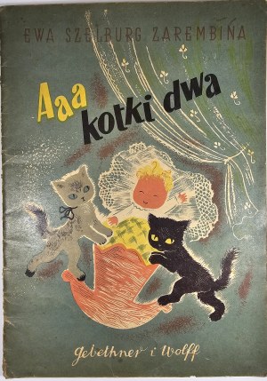 Szelburg-Zarembina Ewa - A ... a ... a ... cats two. Warsaw 1950 Nakł. Gebethner and Wolff. Illustrated by Zofia Fijałkowska.