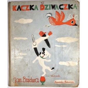 Brzechwa Jan - Kaczka Dziwaczka. Rysunki Franciszki Themerson. Warszawa-Kraków 1939 Wyd. J. Mortkowicza. Wydanie 1.