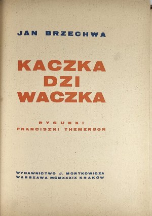 Brzechwa Jan - Dziwaczka Kaczka Dziwaczka. Drawings by Franciszka Themerson. Warsaw-Krakow 1939 Wyd. J. Mortkowicz. Issue 1.