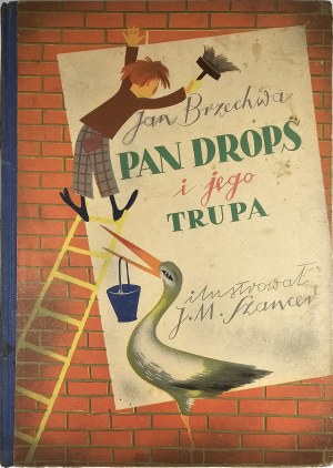 Brzechwa Jan - Mr. Drops and his troupe. Warsaw 1949 Edited by Eugeniusz Kuthan. Illustrated by J. M. Szancer.