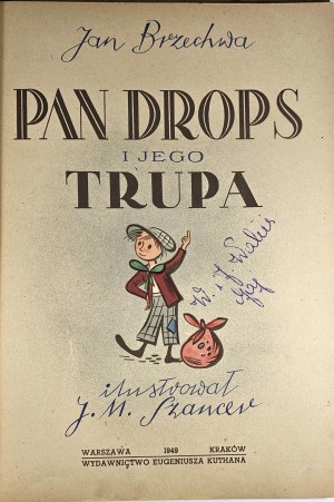 Brzechwa Jan - Mr. Drops and his troupe. Warsaw 1949 Edited by Eugeniusz Kuthan. Illustrated by J. M. Szancer.