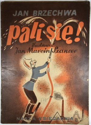 Brzechwa Jan - Pali się! Illustrated by J. M. Szancer. Edition 2. Warsaw 1949 Nasza Księgarnia.