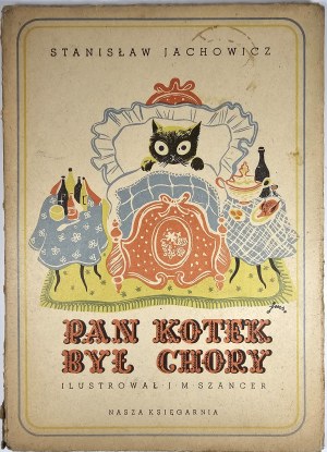 Jachowicz Stanisław - Mr. Kotek was sick. Illustrated by Jan Marcin Szancer. Warsaw 1951 Nasza Księgarnia.