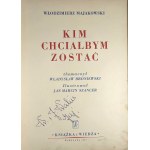 Majakowski Włodzimierz - Kim chciałbym zostać. Tłumaczył Władysław Broniewski, ilustrował Jan Marcin Szancer. Warszawa 1951 Książka i Wiedza.