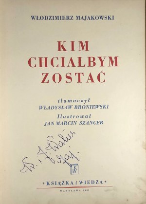 Mayakovsky Vladimir - Who I would like to become. Translated by Wladyslaw Broniewski, illustrated by Jan Marcin Szancer. Warsaw 1951 Książka i Wiedza.