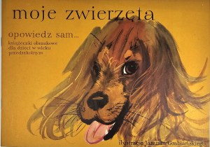 Grabiański Janusz - My animals. Tell yourself ... Picture books for children in the preschool age. Warsaw 1972 