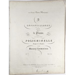 Lemoine Henry - 3 Enfantillages pour le Piano sur les motifs de l'Opera Polichinelle, ok. 1840.