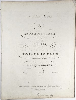 Lemoine Henry - 3 Enfantillages pour le Piano sur les motifs de l'Opera Polichinelle, ca. 1840.