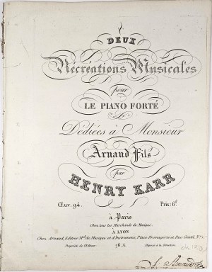 Karr Henry - Deux Recreations Musicales pour le Piano Forte Dediees a Monsieur Arnand Fils, ca. 1820.