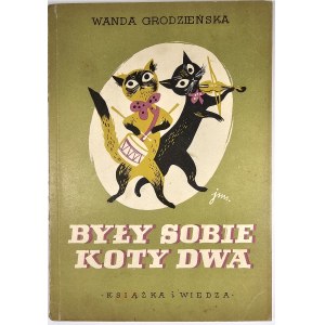 Grodzieńska Wanda - Były sobie koty dwa. Ilustrował J. M. Szancer. Warszawa 1951 Książka i Wiedza.