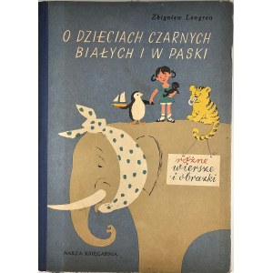 Lengren Zbigniew - O dzieciach czarnych białych i w paski. Różne wiersze i obrazki. Warszawa 1958 Nasza Księgarnia.