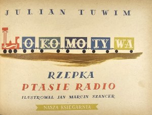 Tuwim Julian - Locomotive. Turnip. Bird Radio. Illustrated by Jan Marcin Szancer. Warsaw 1955 Nasza Księgarnia.