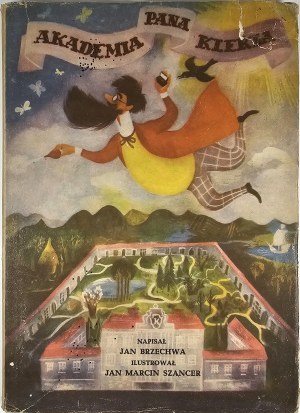 Brzechwa Jan - Mr. Kleks' Academy. Illustrated by Jan Marcin Szancer. Warsaw 1946 Nakł. autorów. 1st edition.