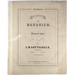 Gottschalk Louis Moreau - A son ami A. Goria le Bananier, Chanson negre, ok. 1855.