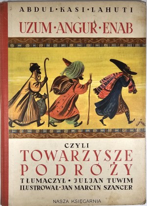 Lahuti Abdul Kasi - Uzum-Angur-Enab or Traveling Companions. Translated by Julian Tuwim. Illustrated by Jan Marcin Szancer. Warsaw 1951 Nasza Księgarnia.