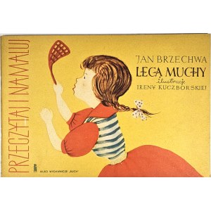 Brzechwa Jan - Lecą muchy. Ilustrowała Irena Kuczborska. Warszawa [1959] Biuro Wyd. Ruch.