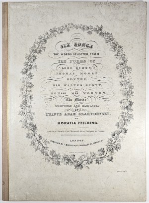 [Adam Jerzy Czartoryski] Feilding Horatia - Six Songs the words selected from the Poems of Byron, Moore, Goethe, Scott, Norton, 1832/1833.