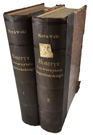 Morawski Kazimierz - Historya Uniwersytetu Jagiellońskiego. The Middle Ages and the Renaissance. With an introduction about the University of Casimir the Great. T. 1-2. Kraków 1900 Z Druk. UJ.