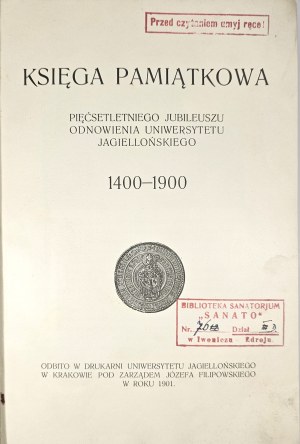 Memorial book of the five hundredth jubilee of the restoration of the Jagiellonian University 1400-1900. Kraków 1901 Druk. UJ.
