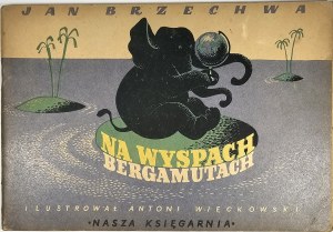 Brzechwa Jan - On the islands of the Bergamut. Illustrated by A[ntoni] Więckowski. Warsaw 1951 Nasza Księgarnia.