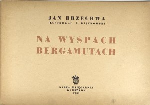 Brzechwa Jan - On the islands of the Bergamut. Illustrated by A[ntoni] Więckowski. Warsaw 1951 Nasza Księgarnia.
