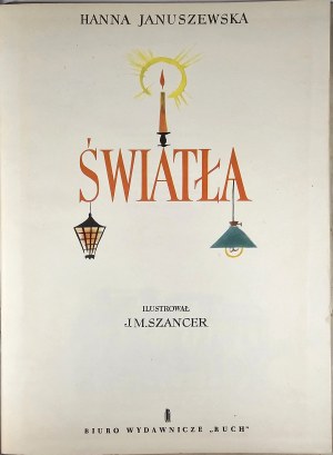 Januszewska Hanna - Lights. Illustrated by J.M. Szancer. Warsaw 1962 Biuro Wyd. 