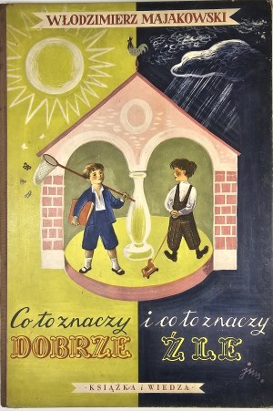 Mayakovsky Vladimir - What is good and what is bad. Translated by Wladyslaw Broniewski. Illustrated by Jan Marcin Szancer. Warsaw 1950 Książka i Wiedza.