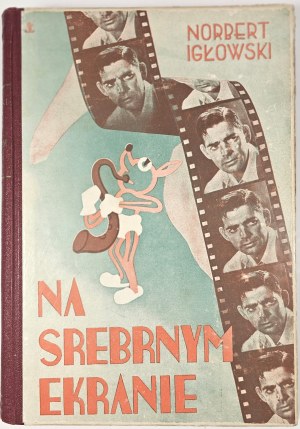Igłowski Norbert - On the silver screen. Cinema - cinema films. With illustrations. Kraków 1938 Księg. Powszechna.