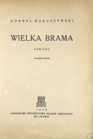 Makuszyński Kornel - Wielka brama. A novel. Lviv 1938 PWKS.