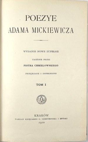 Mickiewicz Adam - Poezye. Complete new edition. Arranged by Piotr Chmielowski. T. I-IV. Kraków 1910 Nakł. Księg. G.Gebethner i Sp.
