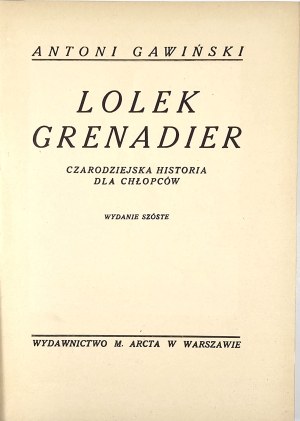 Gawinski Antoni - Lolek grenadier. A magical story for boys. Warsaw 1937 Wyd. M. Arcta.