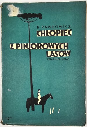 Pavlovich Bohdan - The boy from the pinjor forests. A novel. Lviv [1934] Ksiaznica-Atlas.