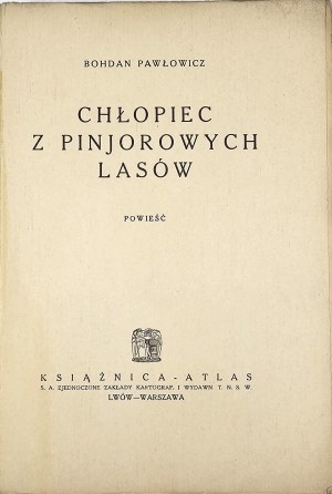 Pavlovich Bohdan - The boy from the pinjor forests. A novel. Lviv [1934] Ksiaznica-Atlas.