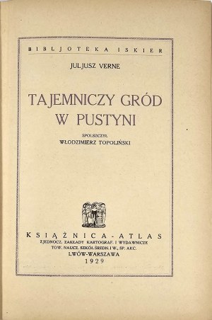 Verne Julius - The mysterious castle in the desert. Polished by Włodzimierz Topoliński. Lviv-Warsaw 1929 Książnica-Atlas.