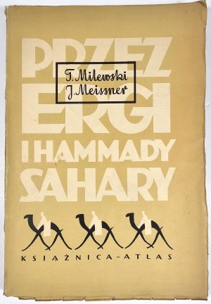Milewski Tadeusz, Meissner Janusz - Through the Ergs and Hammads of the Sahara. With 16 engravings. Lviv-Warsaw [1934] Ksiaznica-Atlas.