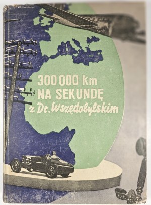 Bulowa Ernst - 300000 km/sec. With Dr. Wszędobylski. Written by Dr. Wszędobylski. Warsaw 1947 Czytelnik. The cover was designed by Mieczyslaw Berman.