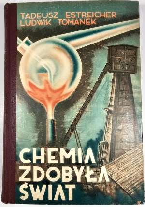 Estreicher Tadeusz, Tomanek Ludwik - Chemistry has conquered the world. Krakow 1938 Księgarnia Powszechna.