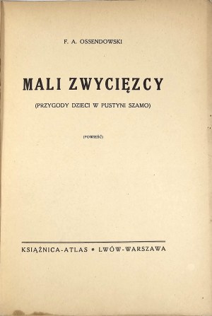 Ossendowski Ferdinand Antoni - Mali zwycięzcy (Adventures of children in the Shamo desert. A novel). Lviv-Warsaw 1938 Książnica-Atlas.