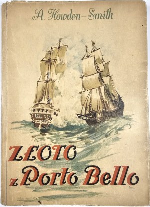 Howden Smith Arthur - Gold from Porto Bello. Mikolow 1947 Książnica Śląska. Illustrated by Mieczyslaw Oracki-Serwin.