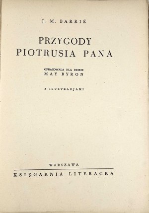 Barrie J.M. - The Adventures of Peter Pan. Compiled for children by May Byron. With illustrations. Warsaw [1938] Literary Bookstore.
