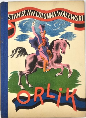 Colonna-Walewski Stanislaw - Orlik. A novel about a Friend's horse. Kraków-Warsaw [1938] Bookstore General.