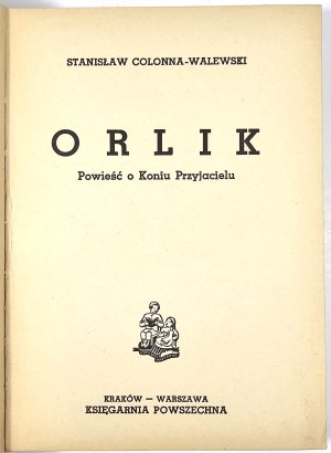 Colonna-Walewski Stanislaw - Orlik. A novel about a Friend's horse. Kraków-Warsaw [1938] Bookstore General.
