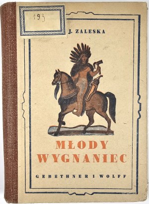 Zaleska M. J. - Young exile. Adventures among the American wilderness and steppes. Compiled according to R. Roth. With eight drawings by St. Wolski. Warsaw 1944 Gebethner and Wolff Publishing House.
